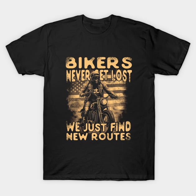 Bikers Never Get Lost We Just Find New Routes T-Shirt by screamingfool